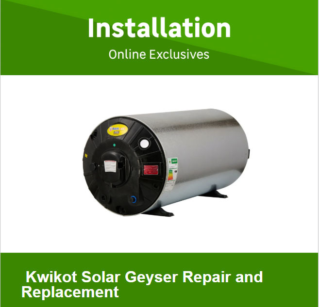 Kwikot Solar Geyser Repair and Replacement Callout Fee By Newlook Property Services