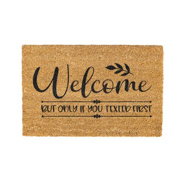 Welcome But Only If You Texted Coir Doormat Design 700 x 400mm